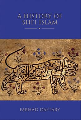 Livre Relié A History of Shi'i Islam de Dr Farhad (The Institute of Ismaili Studies, UK) Daftary