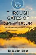 E-Book (epub) Authentic Classics: Through Gates of Splendour von Elisabeth Elliot