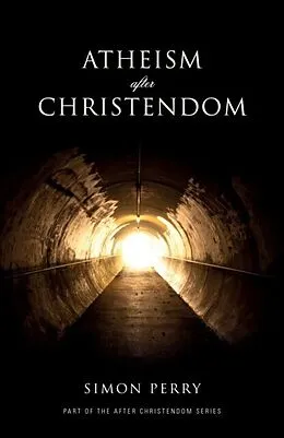 E-Book (epub) Atheism After Christendom von Simon Perry