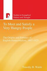 eBook (epub) To Meet and Satisfy a Very Hungry People de Walsh Timothy B