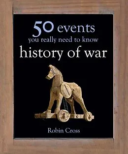 E-Book (epub) 50 Events You Really Need to Know: History of War von Robin Cross