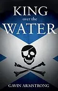 E-Book (epub) King over the Water von Gavin Armstrong