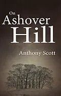 E-Book (epub) On Ashover Hill von Anthony Scott