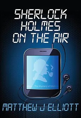 E-Book (epub) Sherlock Holmes on the Air von Matthew J Elliott