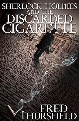 E-Book (epub) Sherlock Holmes and the Discarded Cigarette von Fred Thursfield