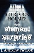 Kartonierter Einband Sherlock Holmes and the Element of Surprise von James Andrew Taylor