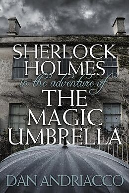 E-Book (epub) Sherlock Holmes in The Adventure of The Magic Umbrella von Dan Andriacco