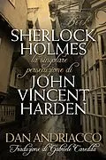E-Book (pdf) La Singolare Persecuzione di John Vincent Harden von Dan Andriacco