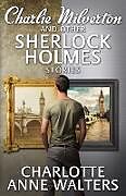 Couverture cartonnée Charlie Milverton and Other Sherlock Holmes Stories de Charlotte Anne Walters