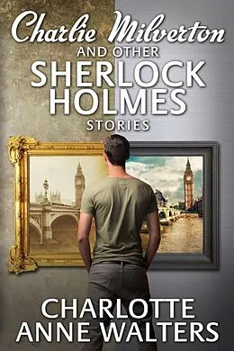 E-Book (pdf) Charlie Milverton and other Sherlock Holmes Stories von Charlotte Anne Walters