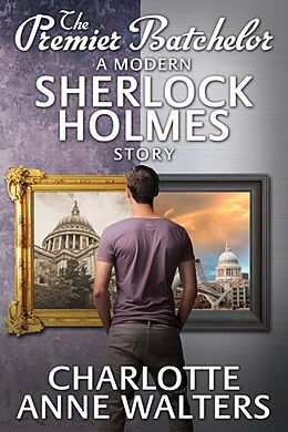 eBook (epub) Premier Batchelor - A Modern Sherlock Holmes Story de Charlotte Anne Walters