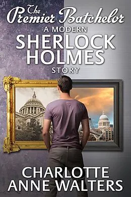 E-Book (epub) Premier Batchelor - A Modern Sherlock Holmes Story von Charlotte Anne Walters
