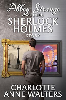 eBook (epub) Abbey Strange - A Modern Sherlock Holmes Story de Charlotte Anne Walters
