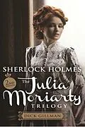 E-Book (epub) Sherlock Holmes and The Julia Moriarty Trilogy von Dick Gillman