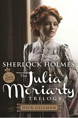 E-Book (epub) Sherlock Holmes and The Julia Moriarty Trilogy von Dick Gillman