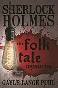 E-Book (epub) Sherlock Holmes and the Folk Tale Mysteries - Volume 1 von Gayle Lange Puhl