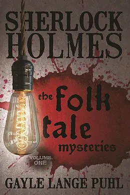 E-Book (epub) Sherlock Holmes and the Folk Tale Mysteries - Volume 1 von Gayle Lange Puhl