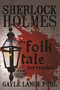 E-Book (epub) Sherlock Holmes and the Folk Tale Mysteries - Volume 2 von Gayle Lange Puhl