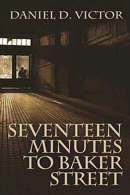 E-Book (epub) Seventeen Minutes to Baker Street von Daniel D Victor