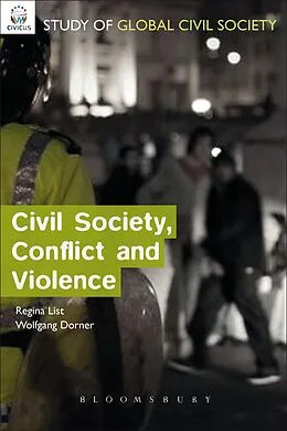 E-Book (epub) Civil Society, Conflict and Violence von Regina A. List, Wolfgang Dorner