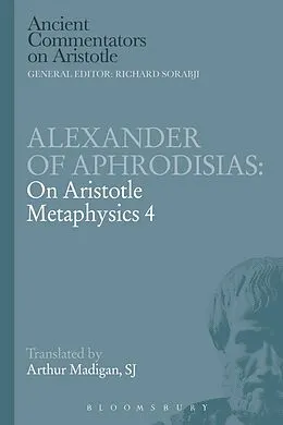 E-Book (pdf) Alexander of Aphrodisias: On Aristotle Metaphysics 4 von Arthur Madigan