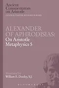 E-Book (pdf) Alexander of Aphrodisias: On Aristotle Metaphysics 5 von E. W. Dooley