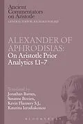 E-Book (pdf) Alexander of Aphrodisias: On Aristotle Prior Analytics 1.1-7 von Jonathan Barnes, Susanne Bobzien, Kevin Flannery