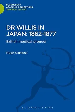 E-Book (pdf) Dr Willis in Japan: 1862-1877 von Hugh Cortazzi