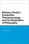 E-Book (pdf) Merleau-Ponty's Existential Phenomenology and the Realization of Philosophy von Bryan A. Smyth