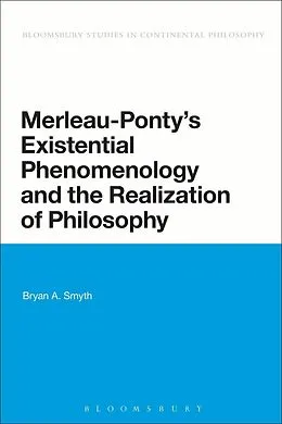 E-Book (pdf) Merleau-Ponty's Existential Phenomenology and the Realization of Philosophy von Bryan A. Smyth