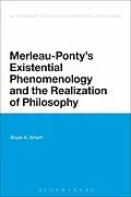 E-Book (epub) Merleau-Ponty's Existential Phenomenology and the Realization of Philosophy von Bryan A. Smyth