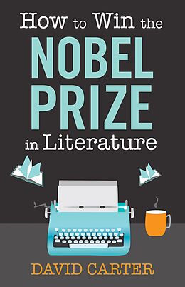 E-Book (epub) How to Win the Nobel Prize in Literature von David Carter