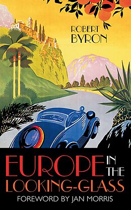 eBook (epub) Europe in the Looking-Glass de Robert Byron, Jan Morris