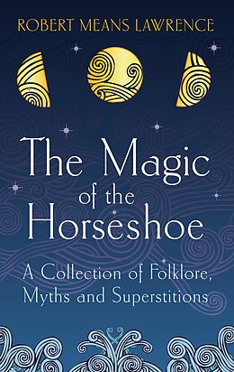 eBook (epub) The Magic of the Horseshoe de Robert Means Lawrence