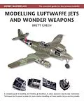 E-Book (pdf) Modelling Luftwaffe Jets and Wonder Weapons von Brett Green