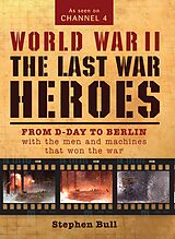 eBook (epub) World War II: The Last War Heroes de Stephen Bull