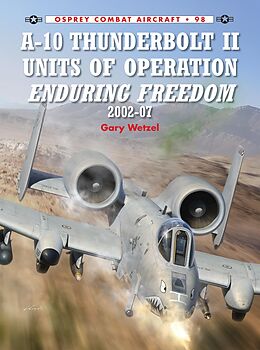 E-Book (epub) A-10 Thunderbolt II Units of Operation Enduring Freedom 2002-07 von Gary Wetzel