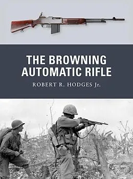 E-Book (epub) The Browning Automatic Rifle von Robert R. Hodges Jr.