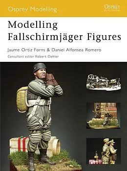 E-Book (pdf) Modelling Fallschirmjäger Figures von Jaume Ortiz Forns, Daniel Alfonsea Romero
