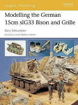 E-Book (epub) Modelling the German 15cm sIG33 Bison and Grille von Gary Edmundson