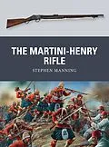 E-Book (epub) The Martini-Henry Rifle von Stephen Manning