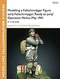 E-Book (pdf) Modelling a Fallschirmjäger Figure early Fallschirmjäger, 'Ready to jump' Operation Merkur, May 1941 von Jaume Ortiz Forns, Daniel Alfonsea Romero