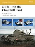 E-Book (epub) Modelling the Churchill Tank von Mark Bannerman, Dinesh Ned