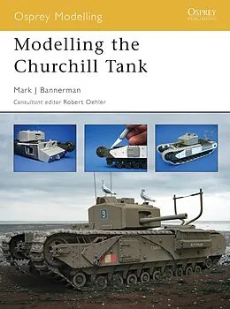 E-Book (epub) Modelling the Churchill Tank von Mark Bannerman, Dinesh Ned