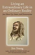 E-Book (epub) Living an Extraordinary Life in an Ordinary Reality von Jim Young