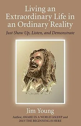 E-Book (epub) Living an Extraordinary Life in an Ordinary Reality von Jim Young