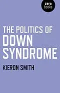 E-Book (epub) Politics of Down Syndrome von Kieron Smith