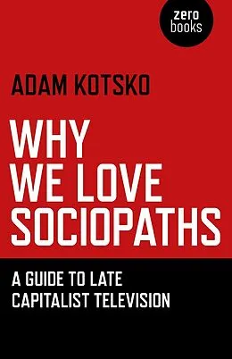 E-Book (epub) Why We Love Sociopaths von Adam Kotsko