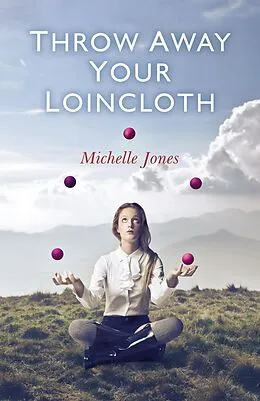 E-Book (epub) Throw Away Your Loincloth von Michelle Jones