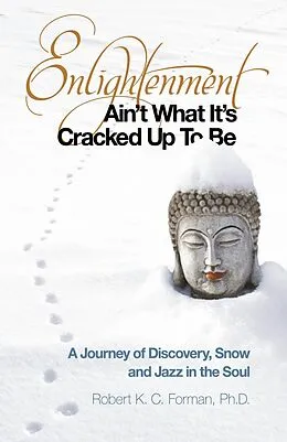 E-Book (epub) Enlightenment Ain't What It's Cracked Up To Be von Robert K. C. Forman